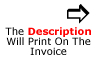 The Description Will Print On The Invoice